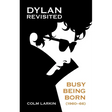 Dylan Revisited: Busy Being Born (1960-66)