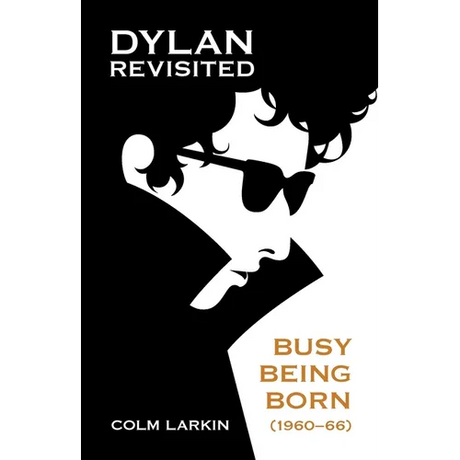 Dylan Revisited: Busy Being Born (1960-66)