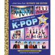 My Little Golden Book about K-Pop Ultimate Fan Edition: 22 Bonus Pages! Stickers!