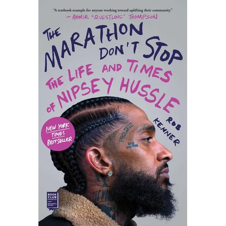 The Marathon Don't Stop: The Life and Times of Nipsey Hussle /]crob Kenner