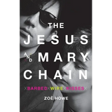 The Jesus and Mary Chain: Barbed Wire Kisses