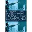 Michel Legrand: A Life in Music and Film