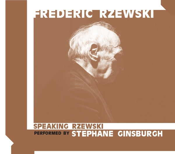 Speaking Rzewski: Performed by Stephane Ginsburgh (CD)