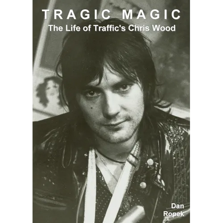 Tragic Magic: The Life of Traffic's Chris Wood