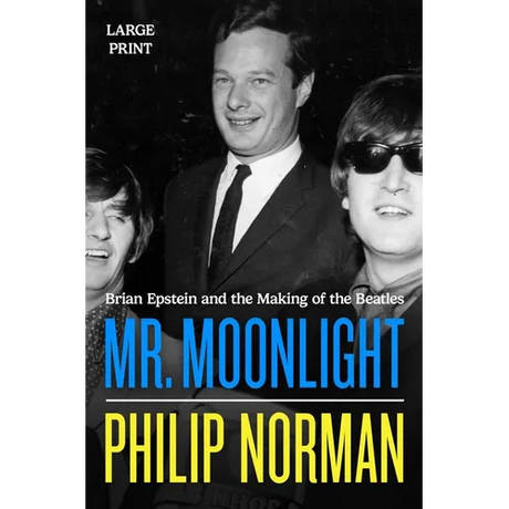 Mr. Moonlight: Brian Epstein and the Making of the Beatles