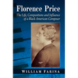 Florence Price: The Life, Compositions and Influence of a Black American Composer