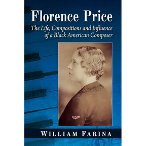 Florence Price: The Life, Compositions and Influence of a Black American Composer