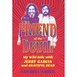 Friend of the Devil: My Wild Ride with Jerry Garcia and Grateful Dead