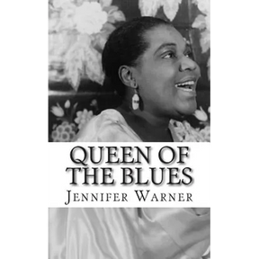Queen of the Blues: The Life and Times of Bessie Smith