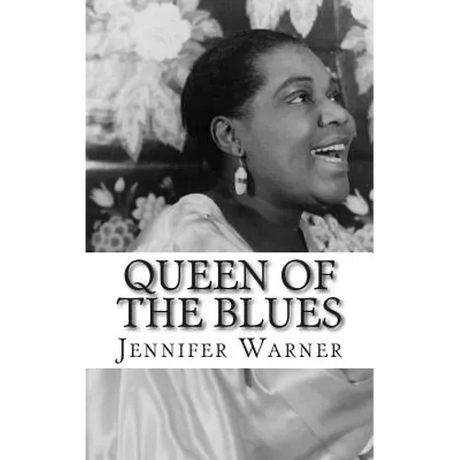 Queen of the Blues: The Life and Times of Bessie Smith