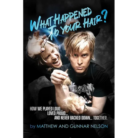 What Happened to Your Hair?: How We Played Loud... Loved Proud... and Never Backed Down... Together