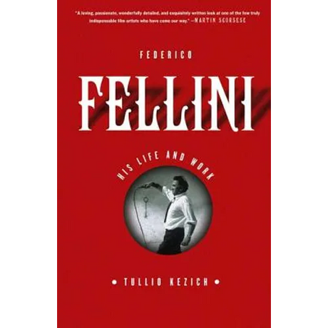 Federico Fellini: His Life and Work