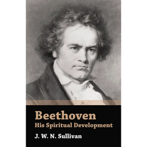 Beethoven - His Spiritual Development