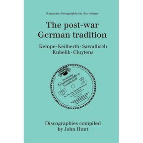 The Post-War German Tradition. 5 Discographies. Rudolf Kempe, Joseph Keilberth, Wolfgang Sawallisch, Rafael Kubelik, Andre Cluytens. [1996].