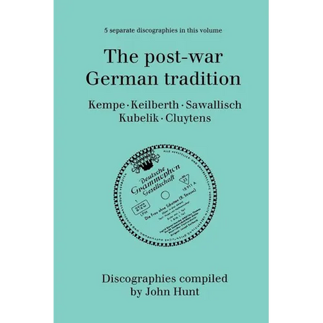 The Post-War German Tradition. 5 Discographies. Rudolf Kempe, Joseph Keilberth, Wolfgang Sawallisch, Rafael Kubelik, Andre Cluytens. [1996].