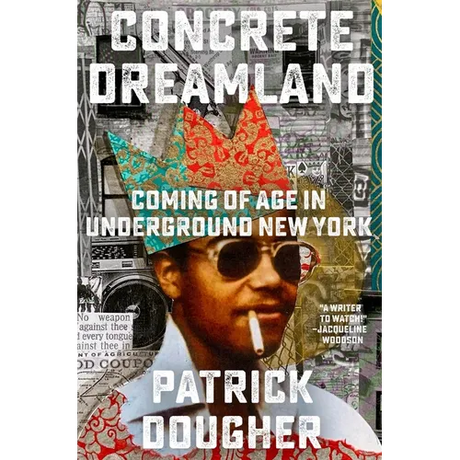 Concrete Dreamland: Coming of Age in Underground New York
