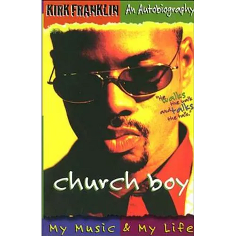 Church Boy: My Music and My Life (an Autobiography of Gospel Music Artist Kirk Franklin)