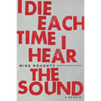 I Die Each Time I Hear the Sound