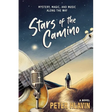 Stars of the Camino: Mystery, Magic, and Music Along The Way