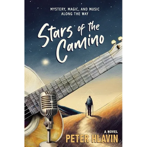 Stars of the Camino: Mystery, Magic, and Music Along The Way