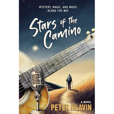 Stars of the Camino: Mystery, Magic, and Music Along The Way