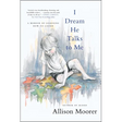 I Dream He Talks to Me: A Memoir of Learning How to Listen