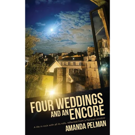 Four Weddings and an Encore: A life in Rock, with all its rolls, reflected from a Parisian window