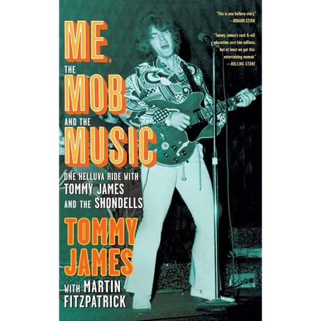 Me, the Mob, and the Music: One Helluva Ride with Tommy James and the Shondells - Paperback