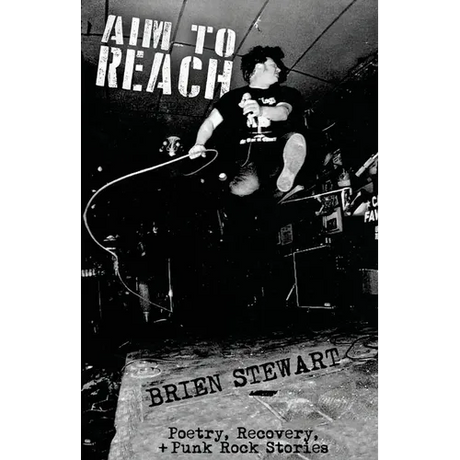 Aim To Reach: Poetry, Recovery, + Punk Rock Stories