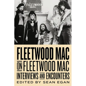 Fleetwood Mac on Fleetwood Mac: Interviews and Encounters Volume 10