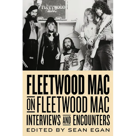 Fleetwood Mac on Fleetwood Mac: Interviews and Encounters Volume 10