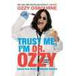 Trust Me, I'm Dr. Ozzy: Advice from Rock's Ultimate Survivor (Large type / large print Edition)