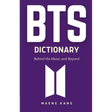 BTS Dictionary: Behind the Music and Beyond