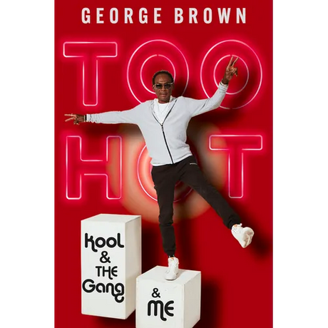 Too Hot: Kool & the Gang & Me