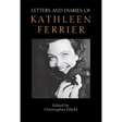 Letters and Diaries of Kathleen Ferrier: Revised and Enlarged Edition