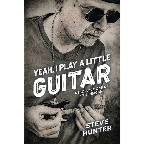 Yeah, I Play a Little Guitar: Recollections of "The Deacon"