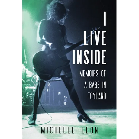 I Live Inside: Memoirs of a Babe in Toyland