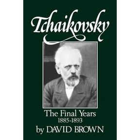Tchaikovsky: The Final Years 1855-1893