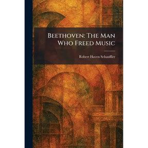 Beethoven: The Man Who Freed Music