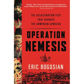 Operation Nemesis: The Assassination Plot That Avenged the Armenian Genocide