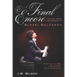 A Final Encore: The Life, Music, and Tragedy of Alexei Sultanov, Winner of the 1989 Van Cliburn International Piano Competition