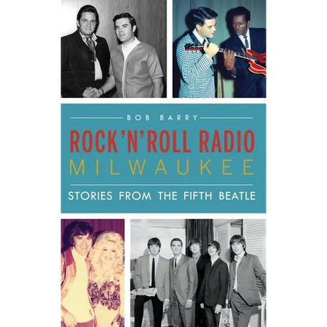 Rock 'n' Roll Radio Milwaukee: Stories from the Fifth Beatle