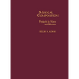 Musical Composition: Projects in Ways and Means
