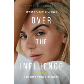 Over the Influence: A Memoir