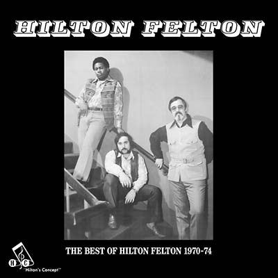 The Best Of Hilton Felton 1970-74 (CD)