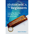 Harmonica For Beginners: Learn, Play, Have Fun with Harp. Easiest Practical Guide