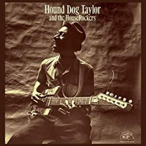 Hound Dog Taylor And The Houserockers (Vinyl) - Apocalypse Vinyl
