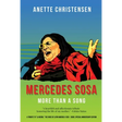 Mercedes Sosa - More than a Song: A tribute to "La Negra," the voice of Latin America (1935-2009 )