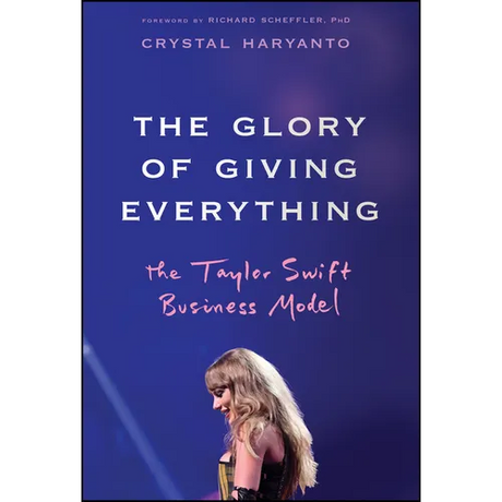 The Glory of Giving Everything: The Taylor Swift Business Model
