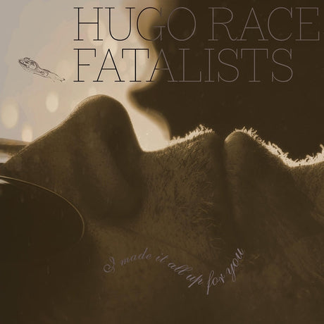 HUGO RACE FATALISTS - I Made It All Up For You [CD] [CD]